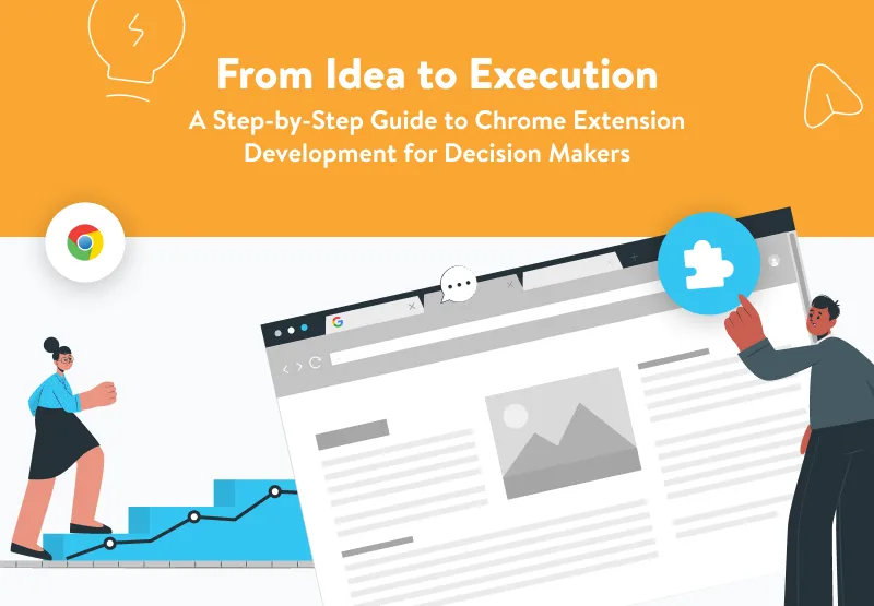 From-Idea-to-Execution-A-Step-by-Step-Guide-to-Chrome-Extension-Development-for-Decision-Makers